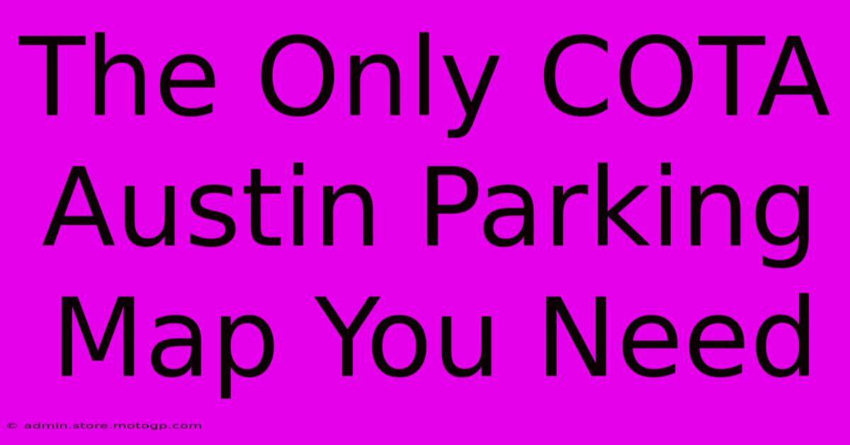 The Only COTA Austin Parking Map You Need