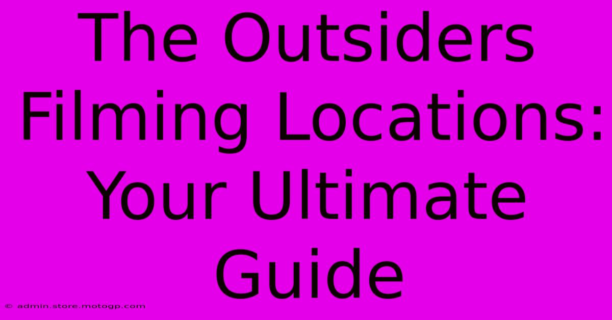 The Outsiders Filming Locations: Your Ultimate Guide