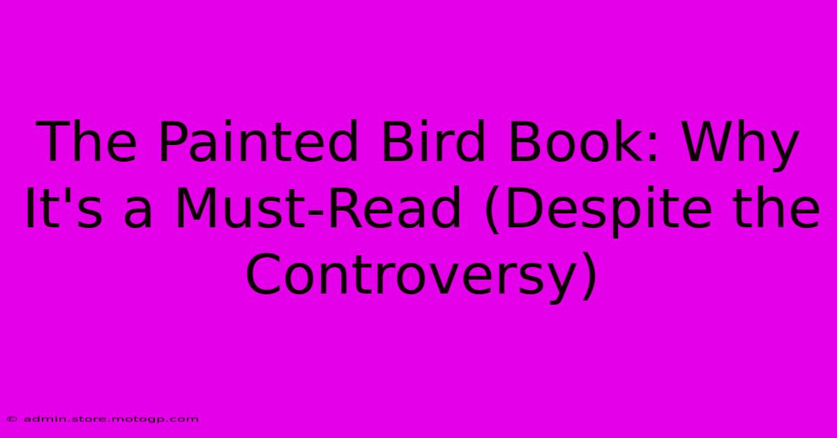 The Painted Bird Book: Why It's A Must-Read (Despite The Controversy)