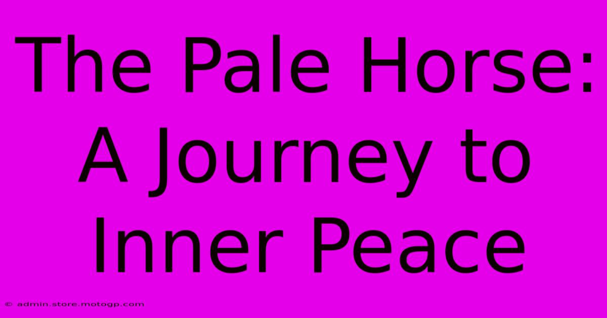 The Pale Horse: A Journey To Inner Peace