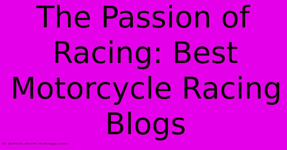 The Passion Of Racing: Best Motorcycle Racing Blogs