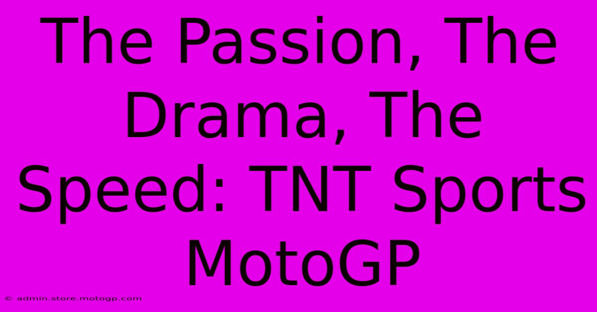 The Passion, The Drama, The Speed: TNT Sports MotoGP