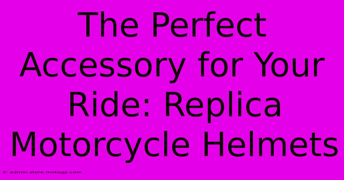 The Perfect Accessory For Your Ride: Replica Motorcycle Helmets