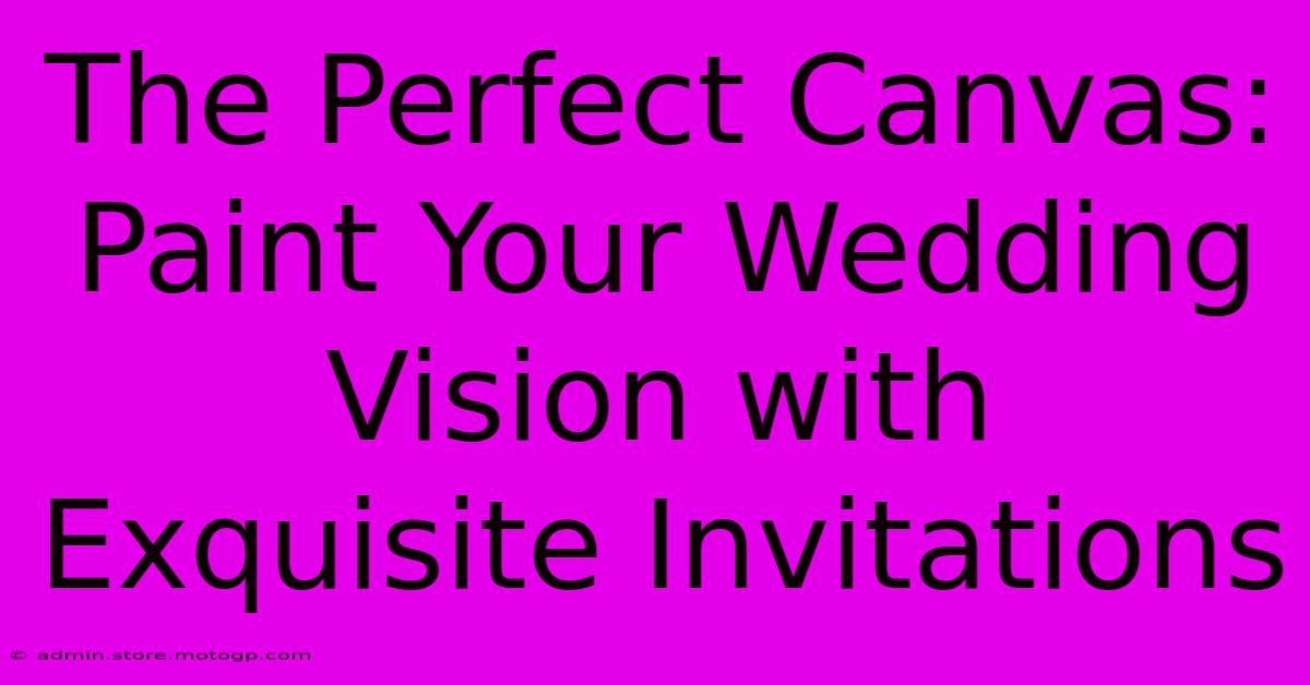 The Perfect Canvas: Paint Your Wedding Vision With Exquisite Invitations