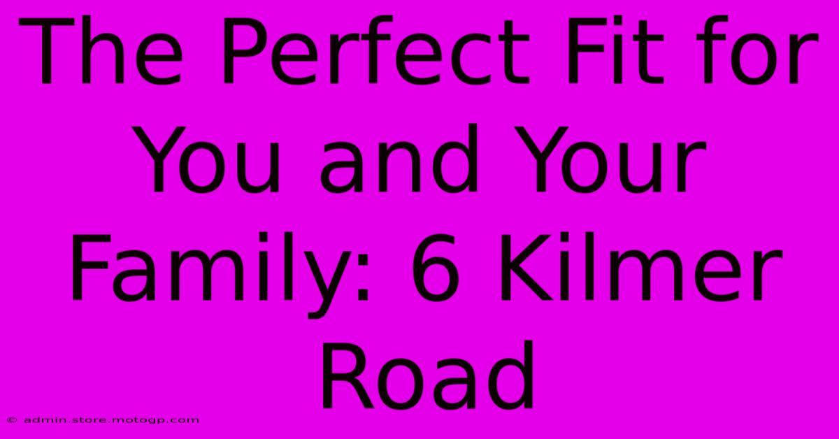 The Perfect Fit For You And Your Family: 6 Kilmer Road