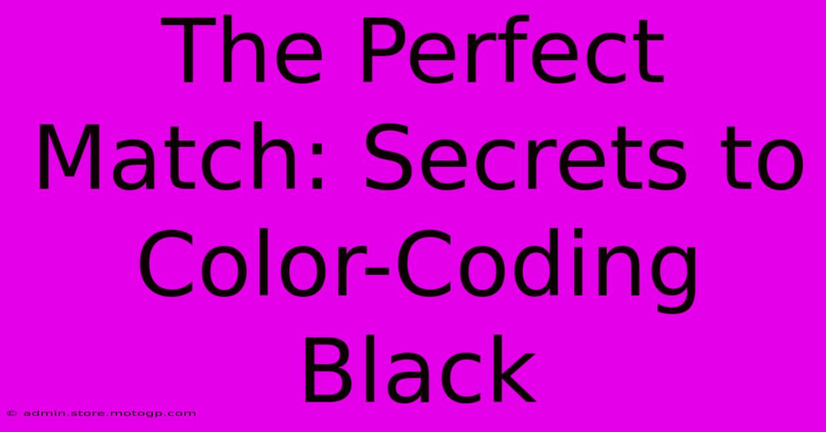 The Perfect Match: Secrets To Color-Coding Black