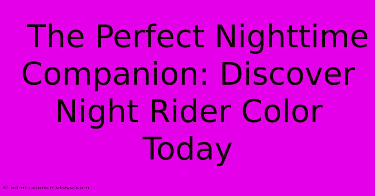  The Perfect Nighttime Companion: Discover Night Rider Color Today