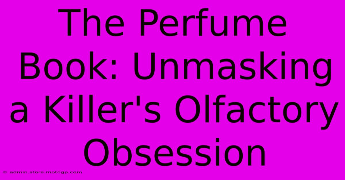 The Perfume Book: Unmasking A Killer's Olfactory Obsession