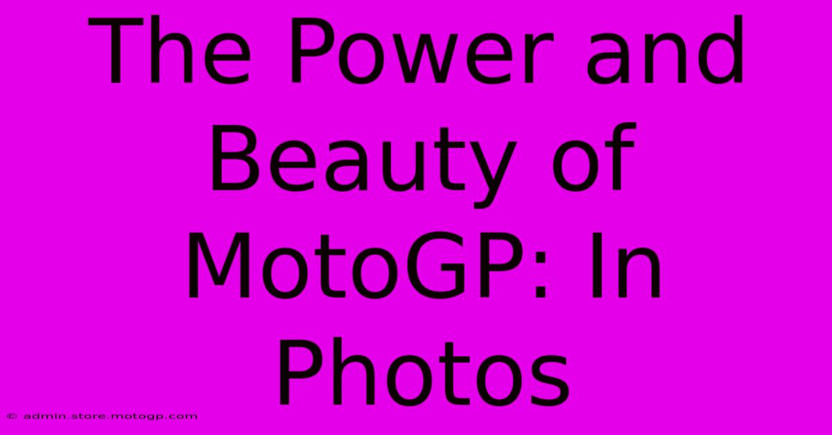 The Power And Beauty Of MotoGP: In Photos