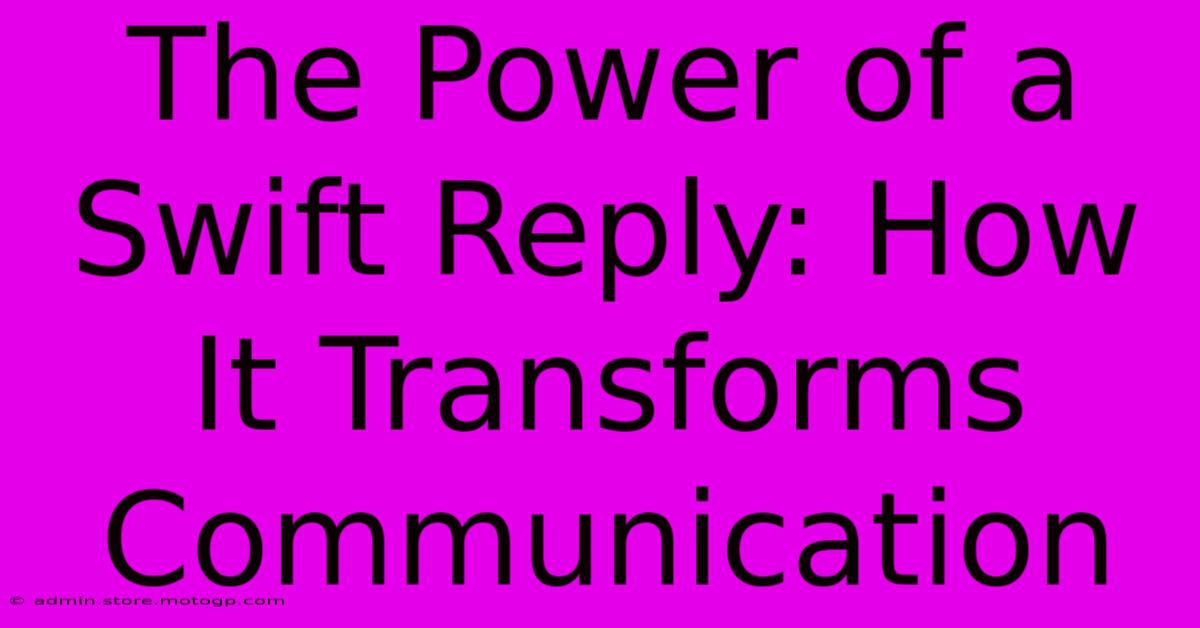 The Power Of A Swift Reply: How It Transforms Communication