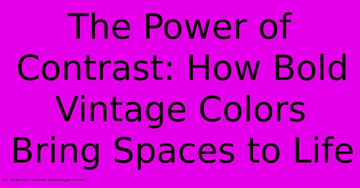 The Power Of Contrast: How Bold Vintage Colors Bring Spaces To Life