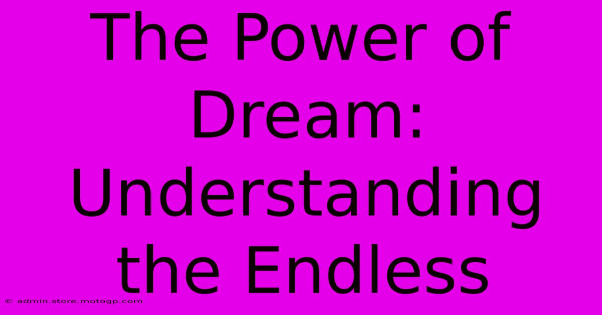 The Power Of Dream: Understanding The Endless