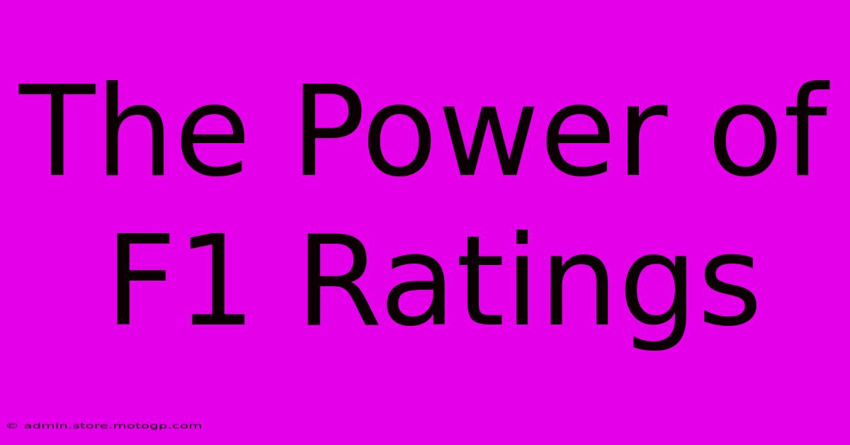 The Power Of F1 Ratings