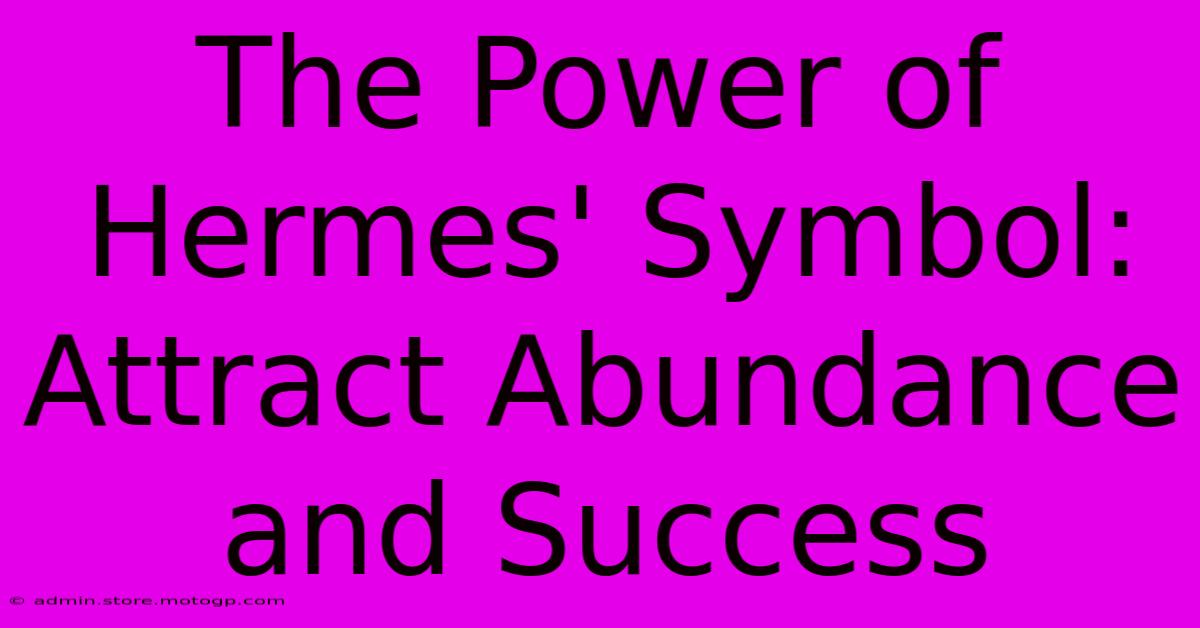 The Power Of Hermes' Symbol: Attract Abundance And Success