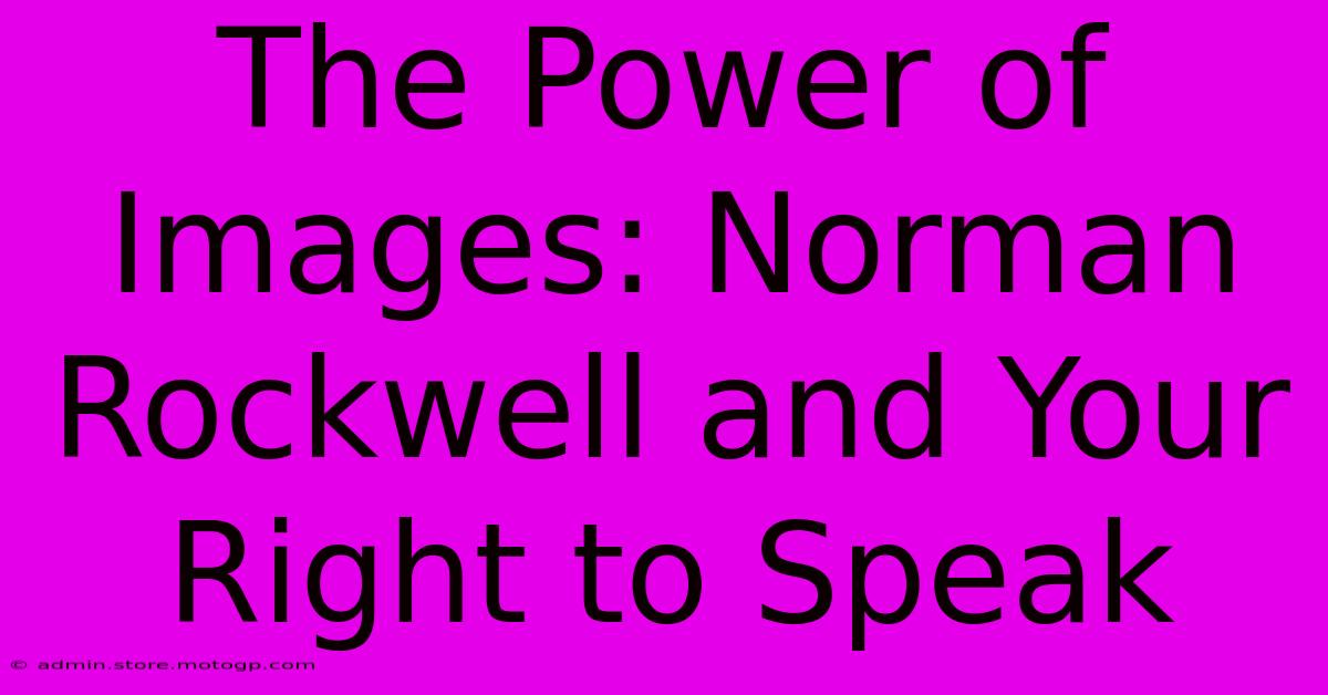 The Power Of Images: Norman Rockwell And Your Right To Speak