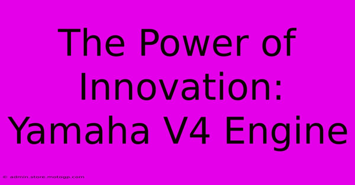 The Power Of Innovation: Yamaha V4 Engine