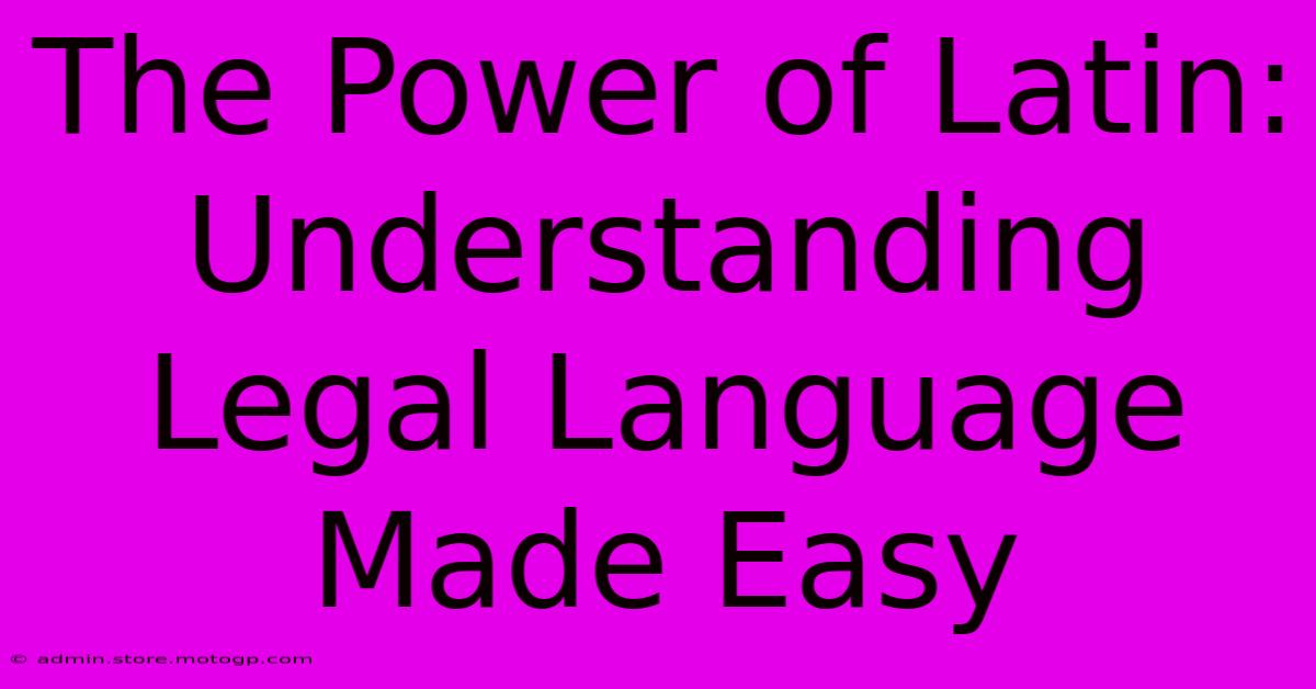 The Power Of Latin: Understanding Legal Language Made Easy