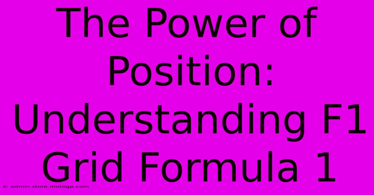 The Power Of Position: Understanding F1 Grid Formula 1