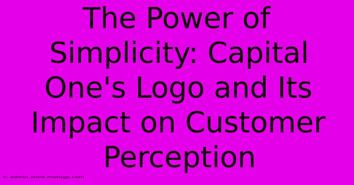 The Power Of Simplicity: Capital One's Logo And Its Impact On Customer Perception