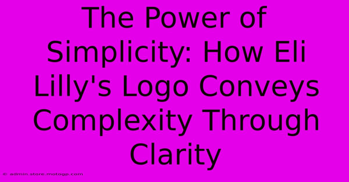 The Power Of Simplicity: How Eli Lilly's Logo Conveys Complexity Through Clarity