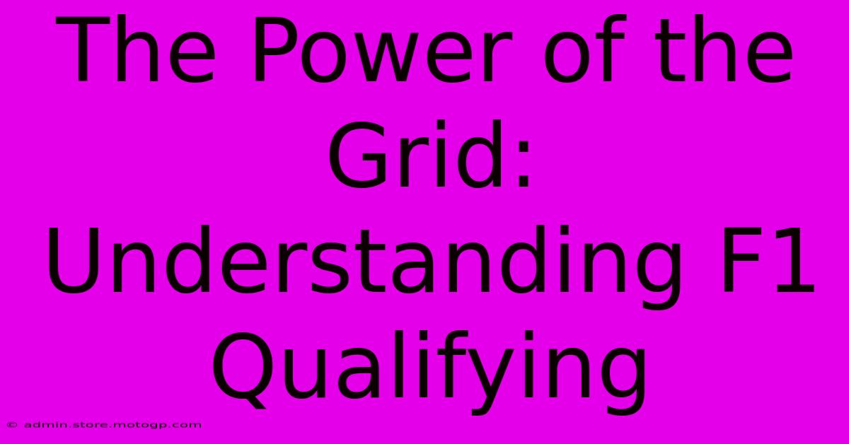 The Power Of The Grid: Understanding F1 Qualifying