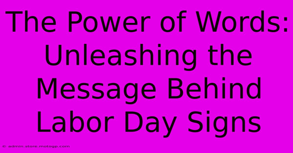 The Power Of Words: Unleashing The Message Behind Labor Day Signs