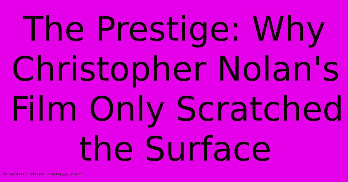 The Prestige: Why Christopher Nolan's Film Only Scratched The Surface