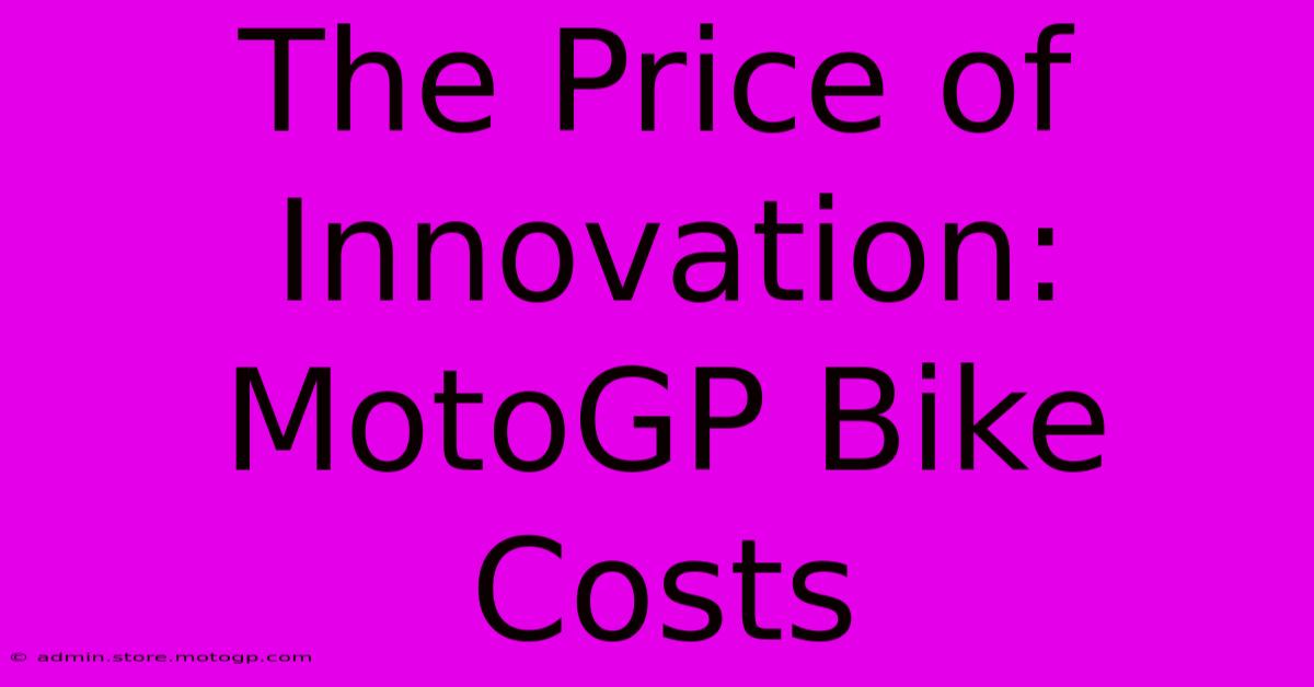 The Price Of Innovation: MotoGP Bike Costs