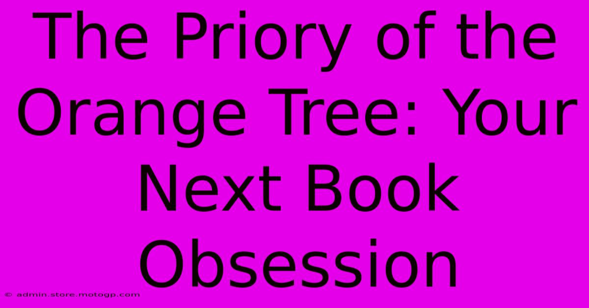 The Priory Of The Orange Tree: Your Next Book Obsession