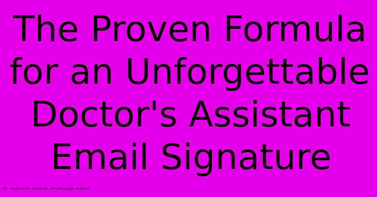 The Proven Formula For An Unforgettable Doctor's Assistant Email Signature