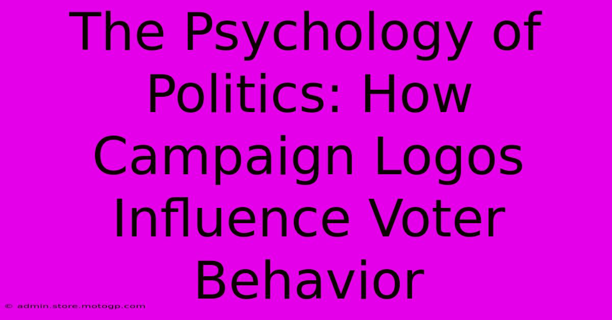 The Psychology Of Politics: How Campaign Logos Influence Voter Behavior