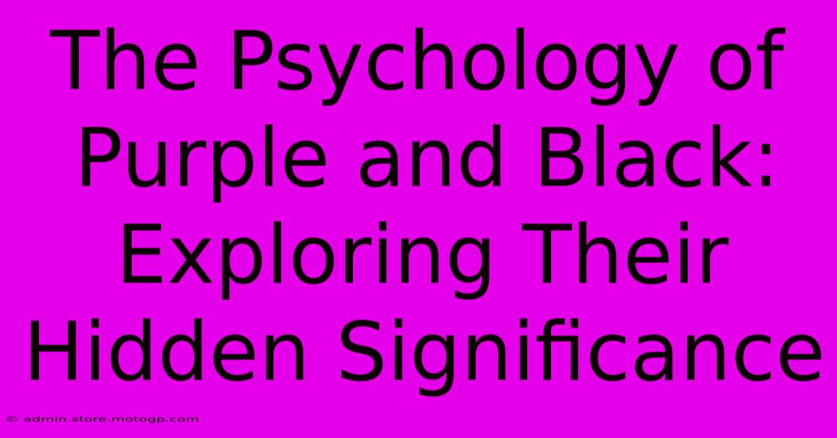 The Psychology Of Purple And Black: Exploring Their Hidden Significance