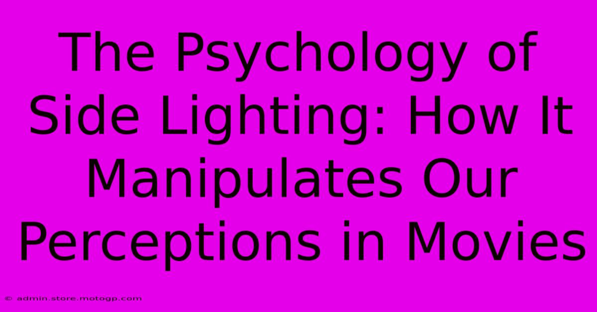 The Psychology Of Side Lighting: How It Manipulates Our Perceptions In Movies