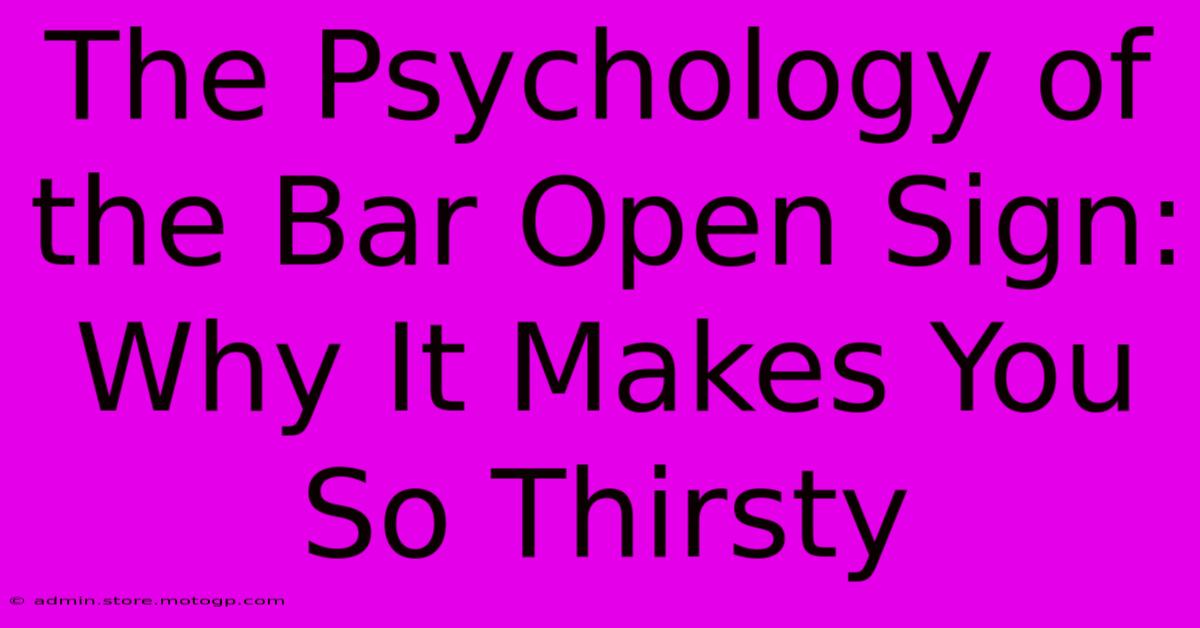 The Psychology Of The Bar Open Sign: Why It Makes You So Thirsty