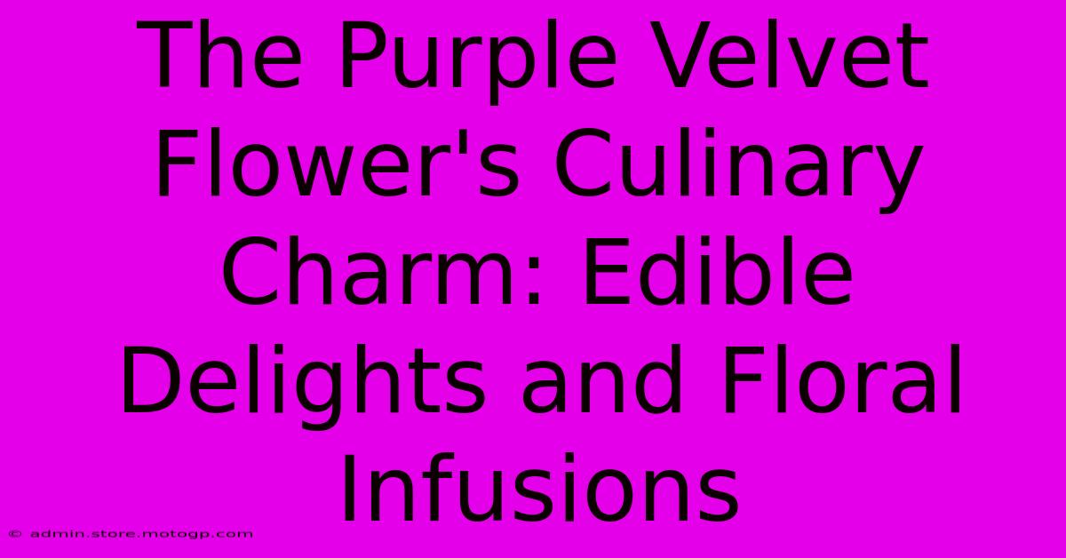 The Purple Velvet Flower's Culinary Charm: Edible Delights And Floral Infusions