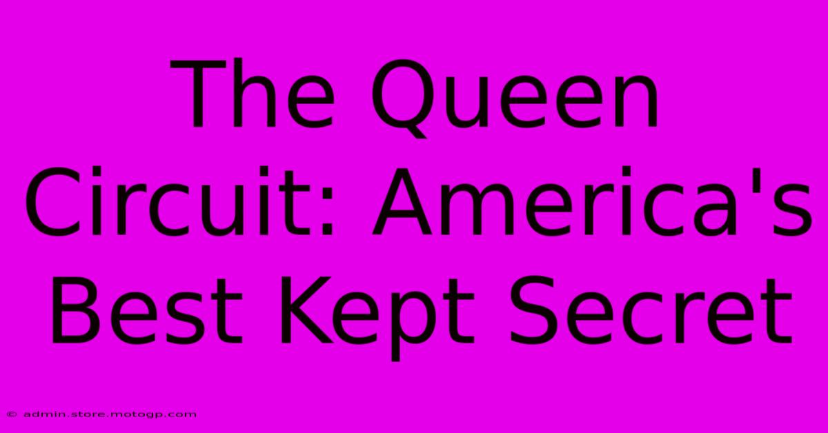 The Queen Circuit: America's Best Kept Secret