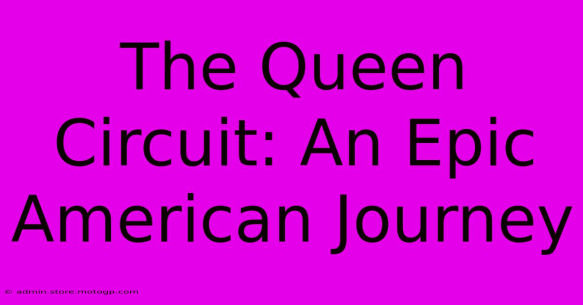 The Queen Circuit: An Epic American Journey