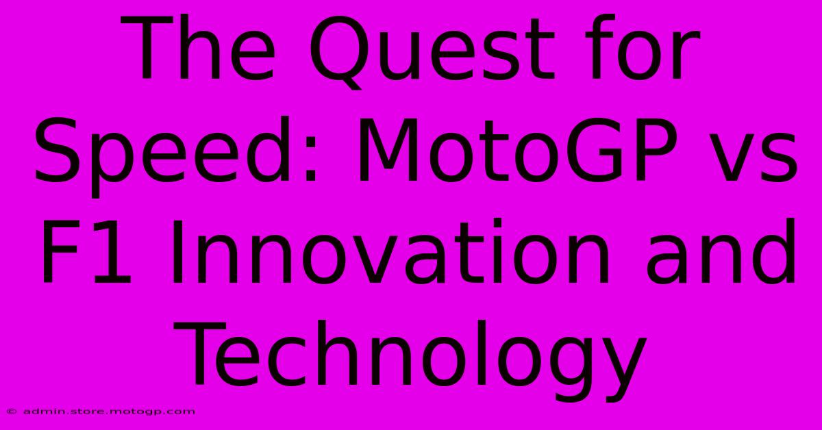 The Quest For Speed: MotoGP Vs F1 Innovation And Technology