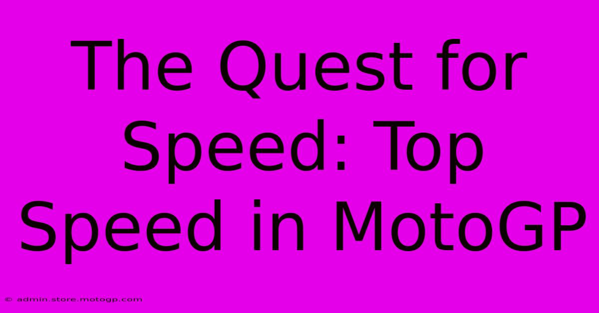 The Quest For Speed: Top Speed In MotoGP