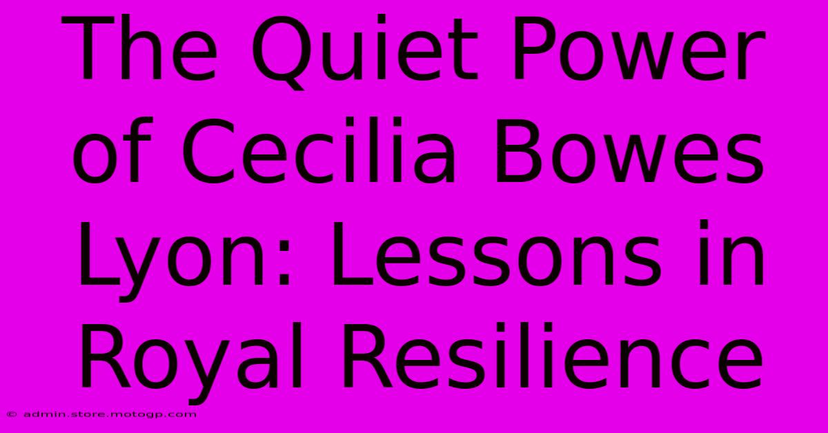 The Quiet Power Of Cecilia Bowes Lyon: Lessons In Royal Resilience