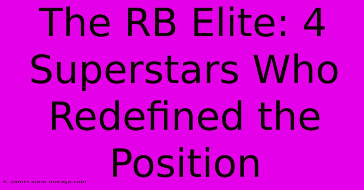 The RB Elite: 4 Superstars Who Redefined The Position