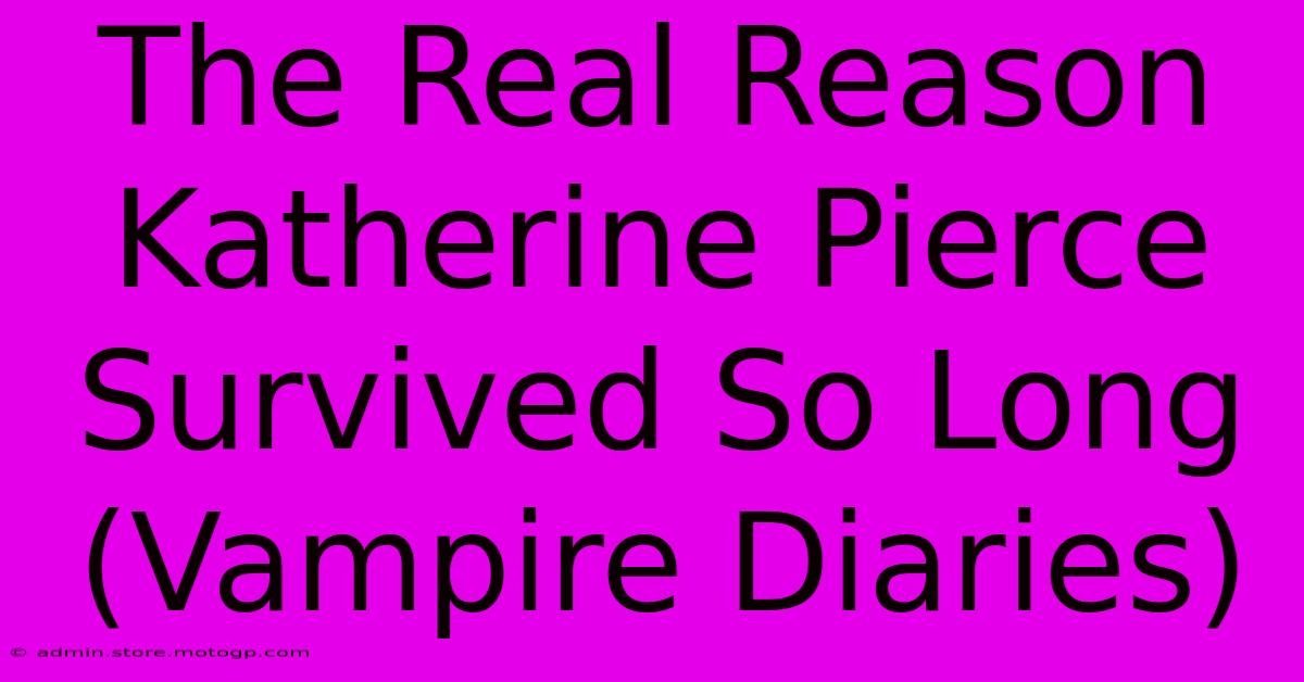 The Real Reason Katherine Pierce Survived So Long (Vampire Diaries)