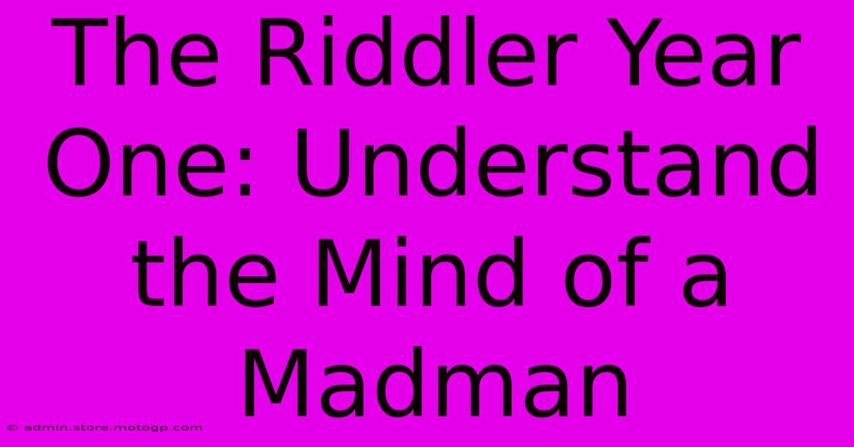 The Riddler Year One: Understand The Mind Of A Madman