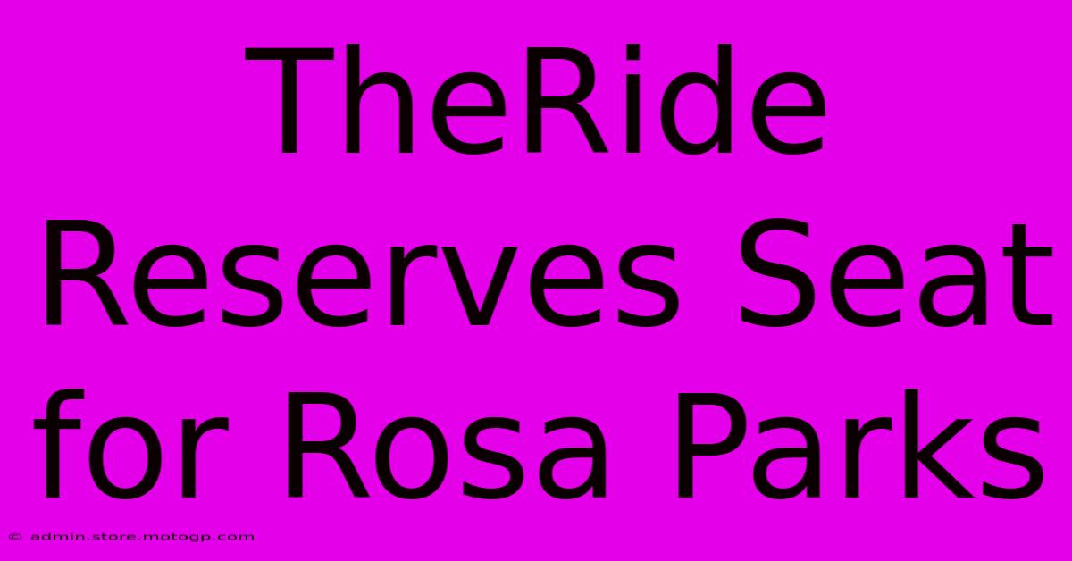 TheRide Reserves Seat For Rosa Parks