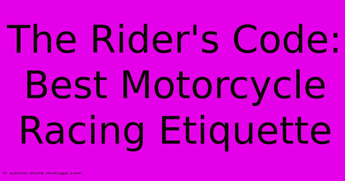 The Rider's Code: Best Motorcycle Racing Etiquette