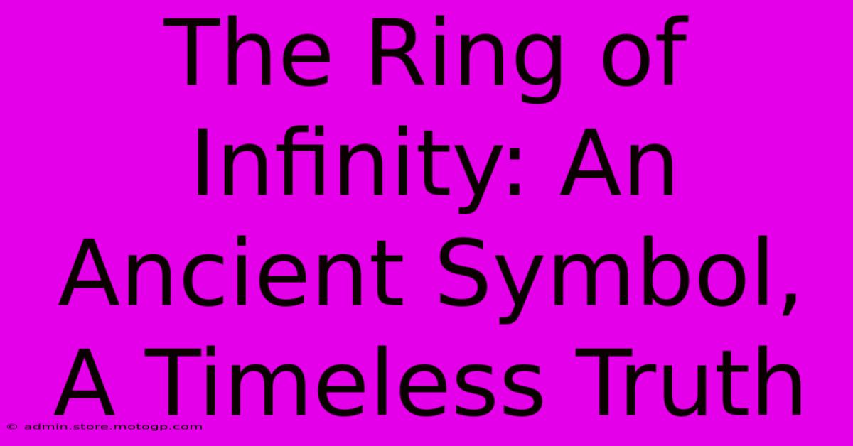 The Ring Of Infinity: An Ancient Symbol, A Timeless Truth