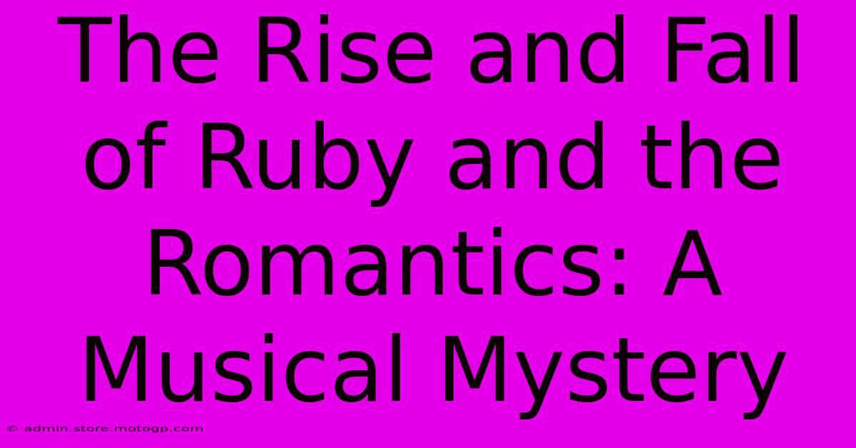 The Rise And Fall Of Ruby And The Romantics: A Musical Mystery