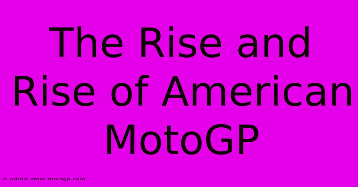 The Rise And Rise Of American MotoGP