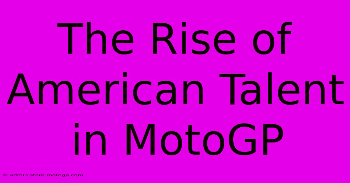 The Rise Of American Talent In MotoGP