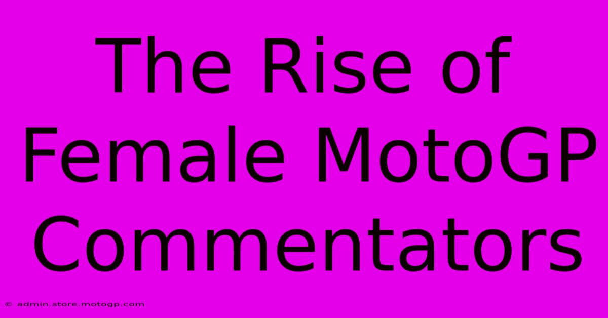 The Rise Of Female MotoGP Commentators